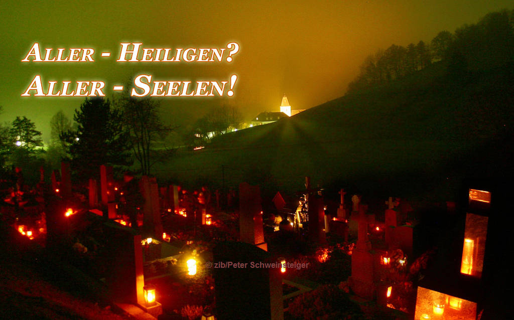 Allerheiligen - Allerseelen Allerheiligen? ... Allerseelen!