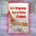Dein Ursprung liegt in Deiner Kindheit